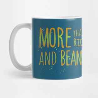 MORE THAN RICE AND BEANS! - 4.0 Mug